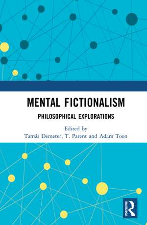 Mental Fictionalism: Philosophical Explorations de Tamás Demeter