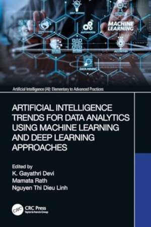 Artificial Intelligence Trends for Data Analytics Using Machine Learning and Deep Learning Approaches de K. Gayathri Devi