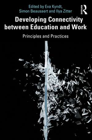 Developing Connectivity between Education and Work: Principles and Practices de Eva Kyndt