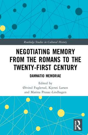 Negotiating Memory from the Romans to the Twenty-First Century: Damnatio Memoriae de Øivind Fuglerud