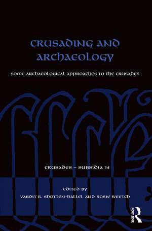 Crusading and Archaeology: Some Archaeological Approaches to the Crusades de Vardit R. Shotten-Hallel