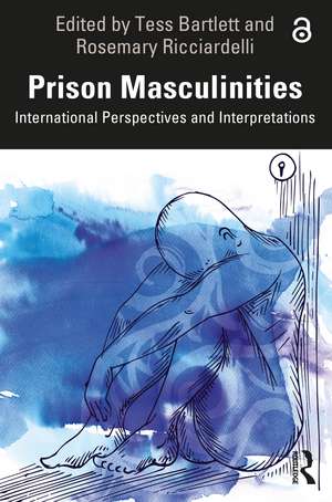 Prison Masculinities: International Perspectives and Interpretations de Tess Bartlett