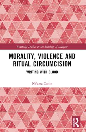 Morality, Violence, and Ritual Circumcision: Writing with Blood de Na'ama Carlin