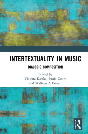 Intertextuality in Music: Dialogic Composition de Violetta Kostka