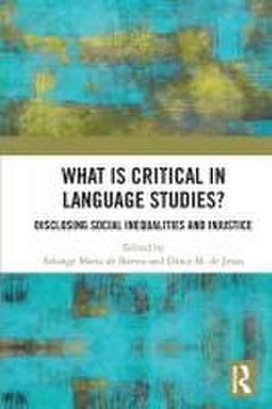 What Is Critical in Language Studies: Disclosing Social Inequalities and Injustice de Solange Maria de Barros