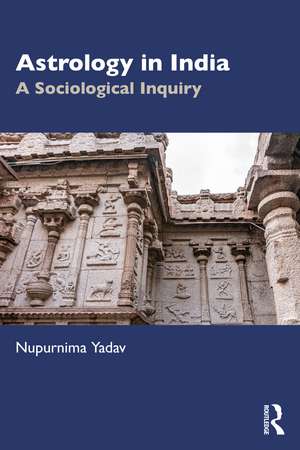 Astrology in India: A Sociological Inquiry de Nupurnima Yadav