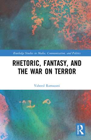 Rhetoric, Fantasy, and the War on Terror de Vaheed Ramazani