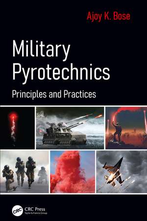 Military Pyrotechnics: Principles and Practices de Ajoy K. Bose