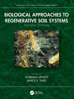 Biological Approaches to Regenerative Soil Systems de Norman Uphoff