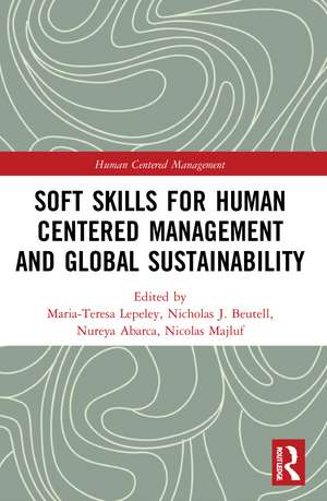 Soft Skills for Human Centered Management and Global Sustainability de Maria-Teresa Lepeley