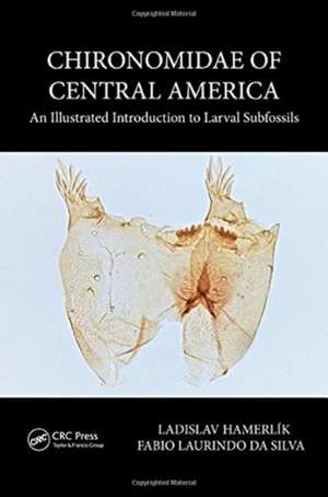 Chironomidae of Central America: An Illustrated Introduction To Larval Subfossils de Ladislav Hamerlik