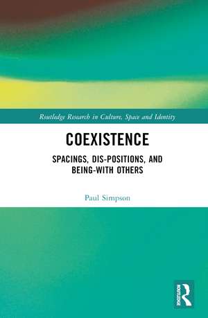 Coexistence: Spacings, Dis-positions, and Being-with Others de Paul Simpson