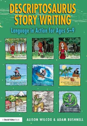 Descriptosaurus Story Writing: Language in Action for Ages 5–9 de Alison Wilcox