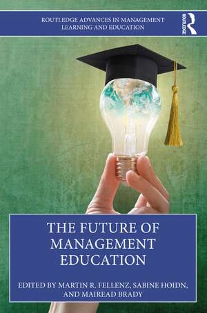 The Future of Management Education de Martin R. Fellenz