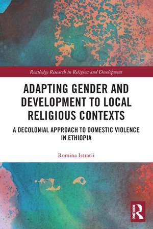 Adapting Gender and Development to Local Religious Contexts: A Decolonial Approach to Domestic Violence in Ethiopia de Romina Istratii