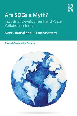 Are SDGs a Myth?: Industrial Development and Water Pollution in India de Neeru Bansal