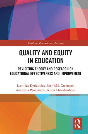 Quality and Equity in Education: Revisiting Theory and Research on Educational Effectiveness and Improvement de Leonidas Kyriakides