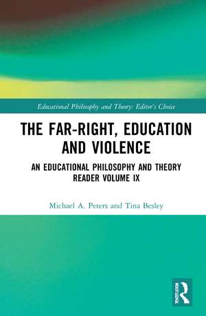 The Far-Right, Education and Violence: An Educational Philosophy and Theory Reader Volume IX de Michael A. Peters