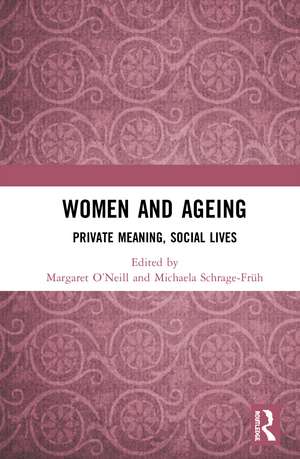 Women and Ageing: Private Meaning, Social Lives de Margaret O’Neill