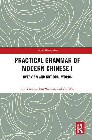 Practical Grammar of Modern Chinese I: Overview and Notional Words de Liu Yuehua