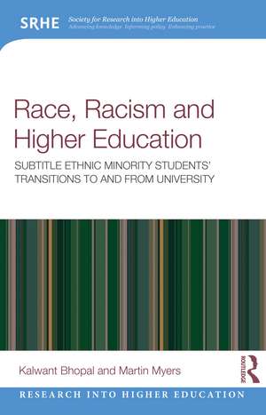 Race, Racism and Higher Education: Ethnic Minority Students’ Transitions To and From University de Kalwant Bhopal