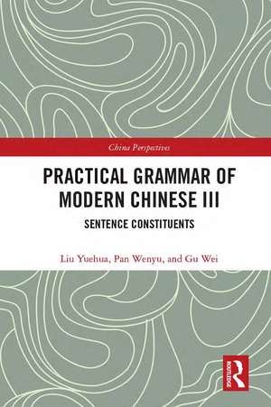 Practical Grammar of Modern Chinese III: Sentence Constituents de Liu Yuehua