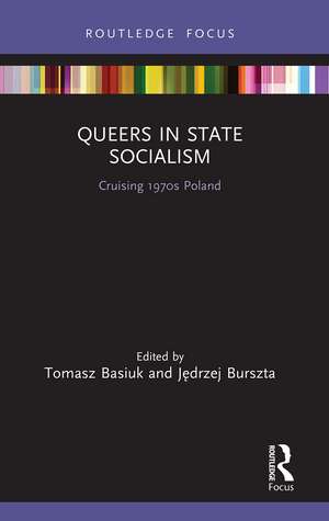 Queers in State Socialism: Cruising 1970s Poland de Tomasz Basiuk