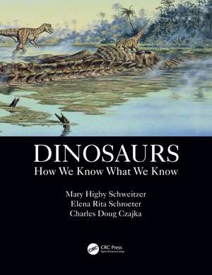 Dinosaurs: How We Know What We Know de Mary Higby Schweitzer