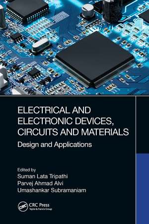 Electrical and Electronic Devices, Circuits and Materials: Design and Applications de Suman Lata Tripathi