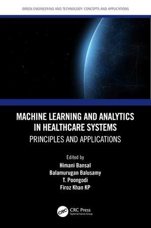 Machine Learning and Analytics in Healthcare Systems: Principles and Applications de Himani Bansal