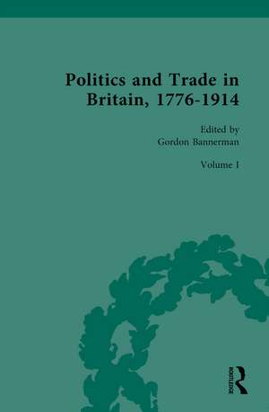 Politics and Trade in Britain, 1776-1914: Volume I: 1776-1840 de Gordon Bannerman