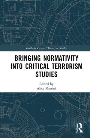 Bringing Normativity into Critical Terrorism Studies de Alice Martini