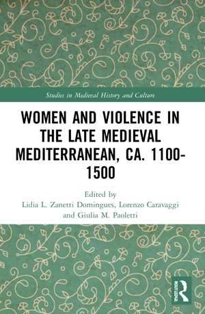 Women and Violence in the Late Medieval Mediterranean, ca. 1100-1500 de Lidia L. Zanetti Domingues