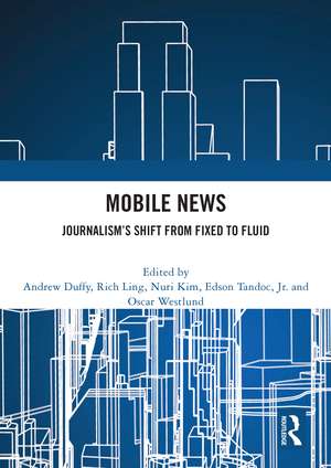 Mobile News: Journalism’s Shift from Fixed to Fluid de Andrew Duffy