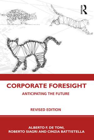 Corporate Foresight: Anticipating the Future de Alberto F. De Toni