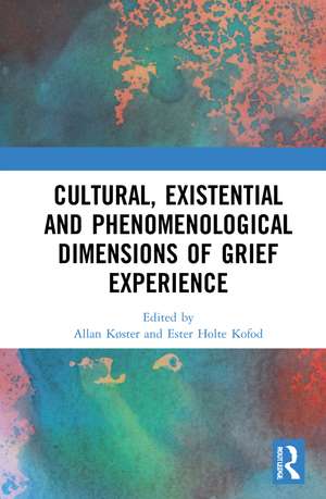 Cultural, Existential and Phenomenological Dimensions of Grief Experience de Allan Køster