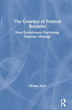 The Genetics of Political Behavior: How Evolutionary Psychology Explains Ideology de Michael Ryan