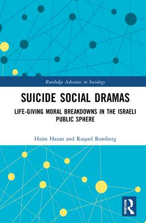 Suicide Social Dramas: Life-Giving Moral Breakdowns in the Israeli Public Sphere de Haim Hazan