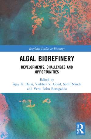 Algal Biorefinery: Developments, Challenges and Opportunities de Ajay K. Dalai