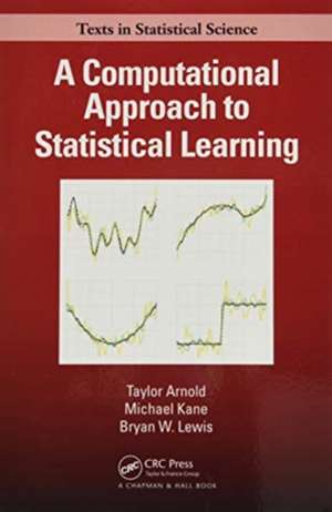 A Computational Approach to Statistical Learning de Taylor Arnold