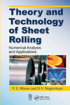 Theory and Technology of Sheet Rolling: Numerical Analysis and Applications de V.L. Mazur