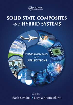 Solid State Composites and Hybrid Systems: Fundamentals and Applications de Rada Savkina