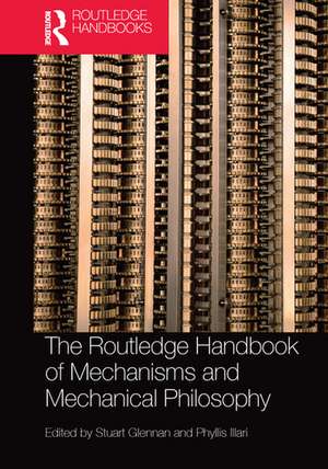 The Routledge Handbook of Mechanisms and Mechanical Philosophy de Stuart Glennan