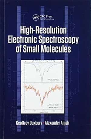 High Resolution Electronic Spectroscopy of Small Molecules de Geoffrey Duxbury