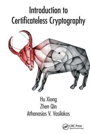 Introduction to Certificateless Cryptography de Hu Xiong