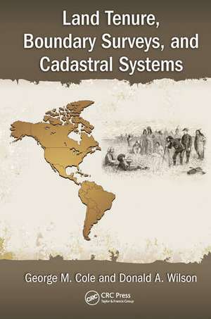 Land Tenure, Boundary Surveys, and Cadastral Systems de George M. Cole