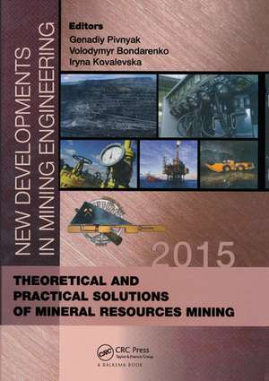 New Developments in Mining Engineering 2015: Theoretical and Practical Solutions of Mineral Resources Mining de Genadiy Pivnyak