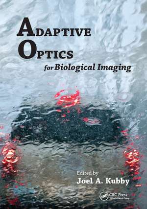 Adaptive Optics for Biological Imaging de Joel A. Kubby