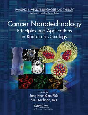 Cancer Nanotechnology: Principles and Applications in Radiation Oncology de Sang Hyun Cho