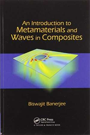 An Introduction to Metamaterials and Waves in Composites de Biswajit Banerjee